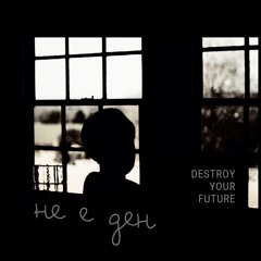 Destroy Your Future feat. Missher - Не е ден