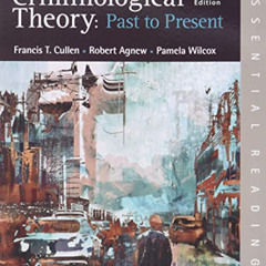 [GET] PDF 💓 Criminological Theory: Past to Present: Essential Readings by  Francis T
