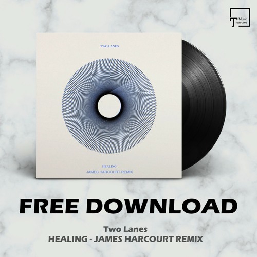 FREE DOWNLOAD: Two Lanes - Healing (James Harcourt Remix)