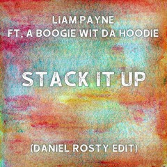 Liam Payne ft. A Boogie Wit Da Hoodie - Stack It Up (Daniel Rosty Bootleg)