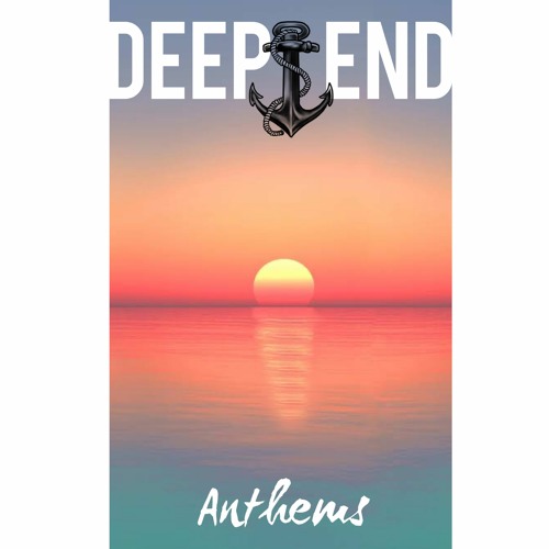 DEEP END - Anthems 1998 -2001