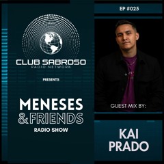 KAI PRADO Guest Mix - EP026: Meneses And Friends (Tech House)