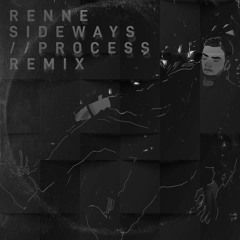 Renne - Sideways [//PROCESS REMIX] [FREE DOWNLOAD]