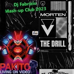 MORTEN - The Drill Vs Pakito  ( Dj Fabrizio Mash - Up Club 2023 ).