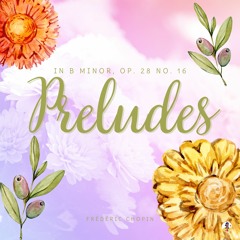 Preludes in B Minor, Op. 28 No. 16 'Hades' (Sheba Blake Edition)