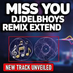 Miss you djdelbhoys remix Extend