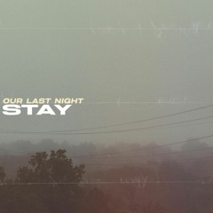 Our Last Night - STAY