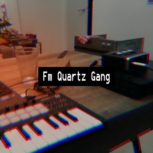 Fm Quartz Gang
