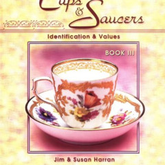 [Get] EBOOK 💌 Collectible Cups & Saucers: Identification & Values, Book 3 by  Jim Ha