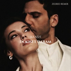 ARASH & HELENA - Dooset Daram (ZERRID Remix)