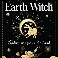 [GET] [EPUB KINDLE PDF EBOOK] Earth Witch: Finding Magic in the Land by  Britton Boyd