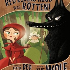[PDF READ ONLINE] Honestly, Red Riding Hood Was Rotten!: The Story of Little Red