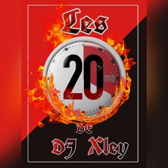 Les 20 Minutes De DJ XLEY