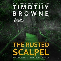 [ACCESS] EPUB KINDLE PDF EBOOK The Rusted Scalpel: A Dr. Nicklaus Hart Series, Book 3