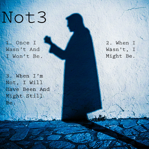 Not3 - Once I Wasn't And I Won't Be.
