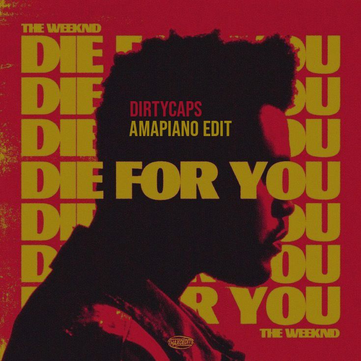 TheWeeknd – DIE FOR YOU 2.5 [Amapiano edit]  FreeDownload