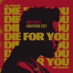 TheWeeknd - DIE FOR YOU 2.5 [Amapiano edit]  FreeDownload