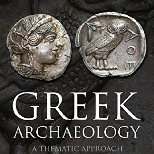 [Get] EBOOK 📫 Greek Archaeology: A Thematic Approach by  Christopher Mee EBOOK EPUB