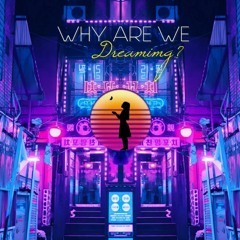 TTRVGIC - Why Are We Dreaming