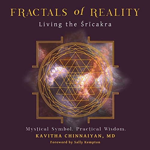 Get EPUB 💚 Fractals of Reality: Living the Śrīcakra by  Kavitha Chinnaiyan MD [PDF E