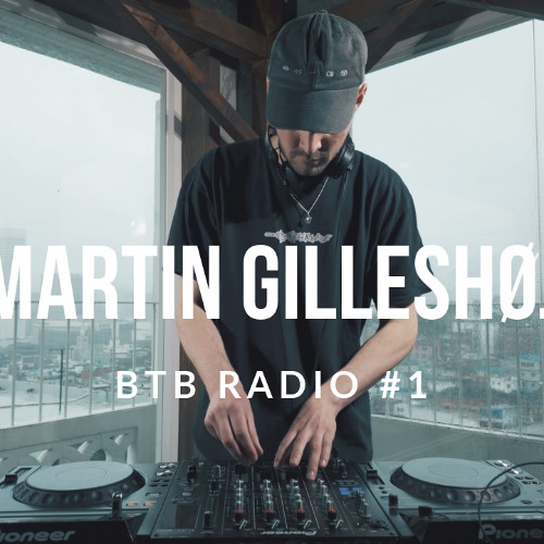 BTB Radio 001 - Martin Gilleshøj