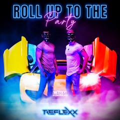 RefleXx - Roll Up To The Party