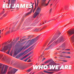 Eli James - Who We Are