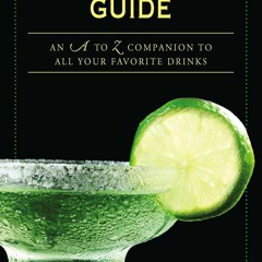 (✔PDF✔) (⚡READ⚡) Bartender's Guide: An A to Z Companion to All Your Favorite Dri