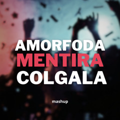 Amorfoda Vs Mentira Colgala (Mashup) (Remix)
