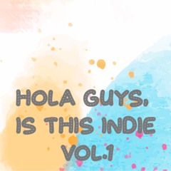 Hola Guys Is This Indie Vol1
