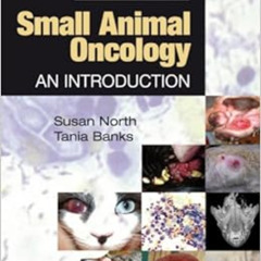 [READ] EBOOK ✉️ Small Animal Oncology: An Introduction by Susan M. North BSc(Hons)  P