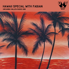 Uncanny Valley Radio 088 - Hawaii Special with Fabian