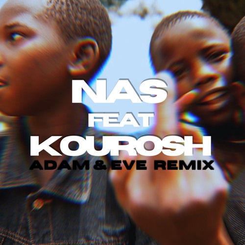 Adam & Eve Remix (NAS & KOUROSH YAGHMAEI )