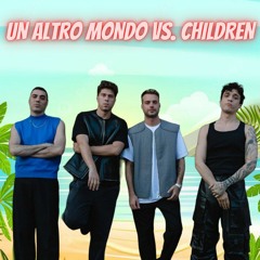 UN ALTRO MONDO VS. CHILDREN (Joey Lanx Mashup)