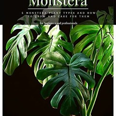 [Download] EPUB 📌 Monstera: 5 Monstera Plant Types аnd How tо Grow аnd Care for Them