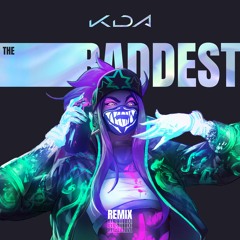 K/DA - THE BADDEST remix