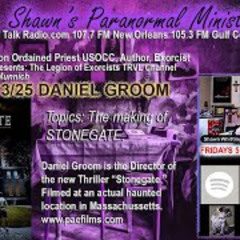 Fr Shawn_s Paranormal Ministry -The Making of Stonegate with Daniel Groom