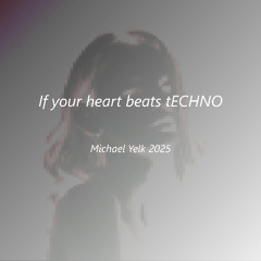 If your heart beats techno