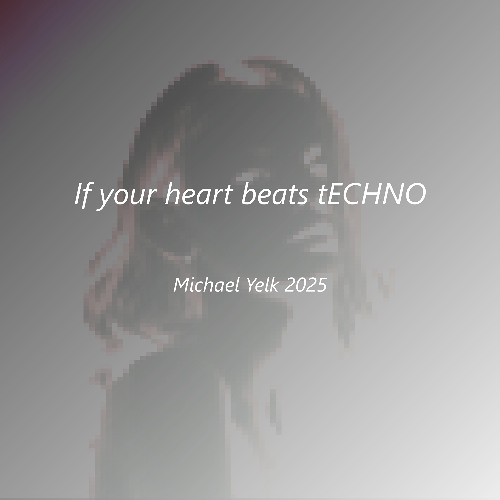 If your heart beats techno