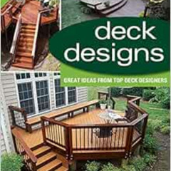 READ KINDLE 📘 Deck Designs, 3rd Edition: Great Design Ideas from Top Deck Designers