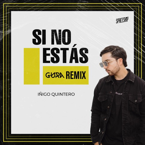 SI NO ESTAS (GURA REMIX) - IÑIGO QUINTERO