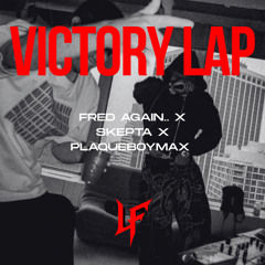 Fred again.. x Skepta x PlaqueBoyMax - Victory Lap [Liam Fade Remix]