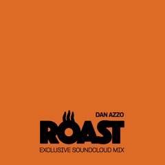 ROAST - MIX 025 - Dan Azzo