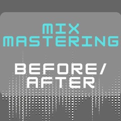 BEFORE & AFTER MIX MASTERING