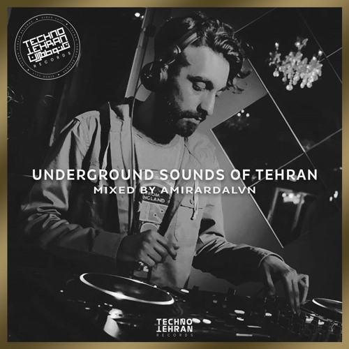 Underground Sounds Of Tehran Mixed By Amirardalvn (August2020)