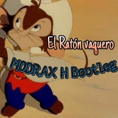 CRI CRI - EL RATON VAQUERO (MODRAX H BOOTLEG)