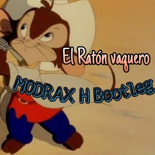 CRI CRI - EL RATON VAQUERO (MODRAX H BOOTLEG)