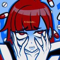 FRIENDZ [fucked up] (feat. Clover!)