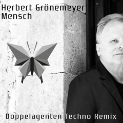 Herbert Grönemeyer - Mensch (Doppelagenten Techno Remix)