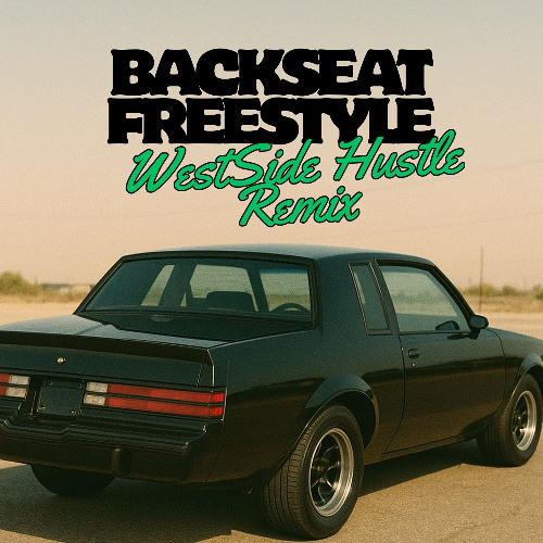BACKSEAT FREESTYLE (WestSide Hustle Remix)
